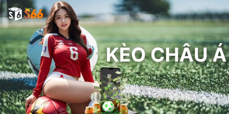 Mẹo bắt Kèo Châu Á cực chuẩn, thắng lớn