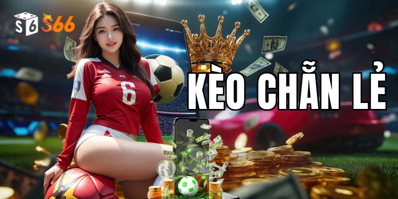Kèo Chẵn Lẻ – Bí Kíp Bắt Kèo Cực Chuẩn Từ Chuyên Gia S666