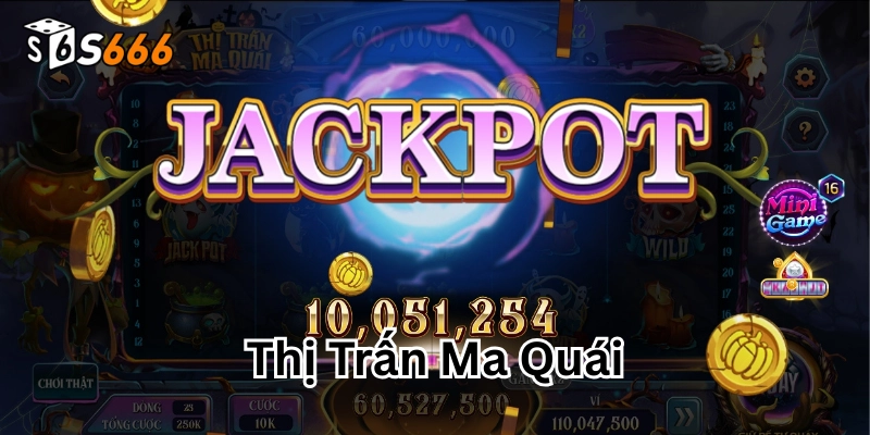 Kinh nghiệm săn hũ Thị Trấn Ma Quái