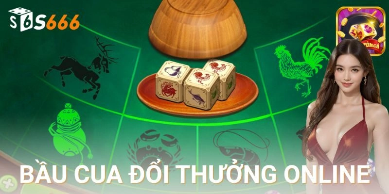 Cách chơi bầu cua đổi thưởng online chi tiết từ A đến Z