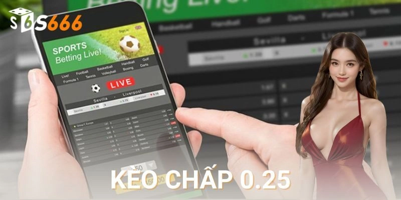 Kèo chấp 0.25 là gì và tại sao lại được ưa chuộng?