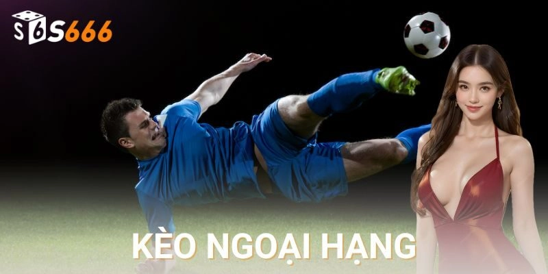 Các loại kèo phổ biến trong giải Ngoại Hạng Anh